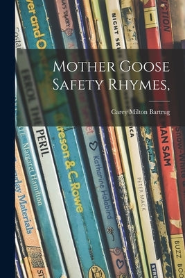 Mother Goose Safety Rhymes, by Bartrug, Carey Milton 1892-