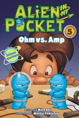 Alien in My Pocket #5: Ohm vs. Amp by Ball, Nate