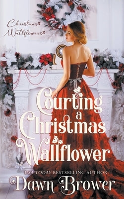 Courting a Christmas Wallflower by Brower, Dawn