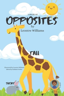 A Book of Opposites by Williams, Leontre