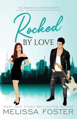 Rocked by Love: Special Edition (A Braden - Bad Boys After Dark Crossover Novel) by Foster, Melissa