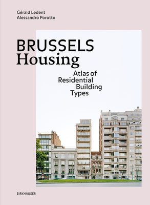 Brussels Housing: Atlas of Residential Building Types by Ledent, Gérald