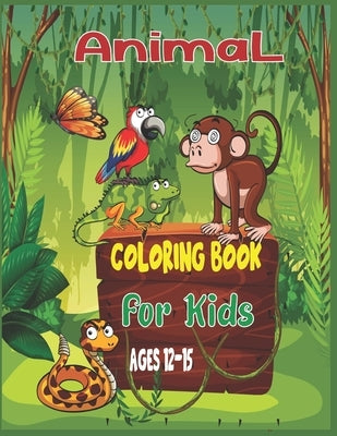 Animal Coloring Book For Kids Ages 12-15: 40 cute unicorn, llama, sloth, cat and others animals to color by Roy, Alex