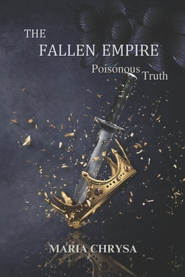 The Fallen Empire: Poisonous Truth by Chrysa, Maria