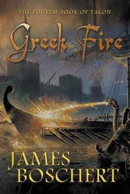 Greek Fire by Boschert, James