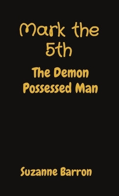 Mark the 5th: The Demon Possessed Man by Barron