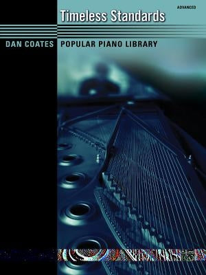 Dan Coates Popular Piano Library -- Timeless Standards by Coates, Dan