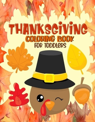 Thanksgiving Coloring Book for Toddlers: A Collection of Fun and Easy Thanksgiving Coloring Pages for Toddlers - Activity Book for Little Hands by Press, Cute Pumpkin