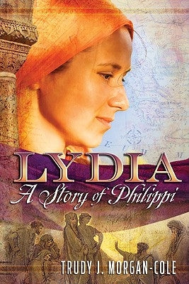 Lydia: A Story of Philippi by Morgan-Cole, Trudy J.