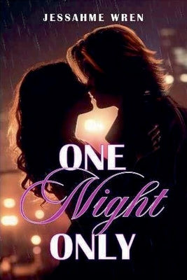 One Night Only by Wren, Jessahme