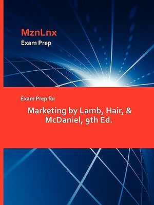 Exam Prep for Marketing by Lamb, Hair, & McDaniel, 9th Ed. by Lamb, Hair &. McDaniel