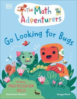 The Math Adventurers: Go Looking for Bugs: Building Multiplication Skills by Gorasia Chapman, Sital