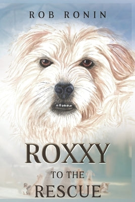 Roxxy to the Rescue by Ronin, Rob