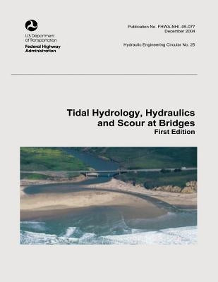 Tidal Hydrology, Hydraulics and Scour at Bridges by Administration, Federal Highway