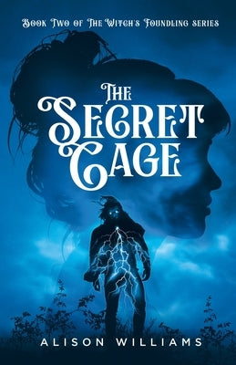 The Secret Cage by Williams, Alison