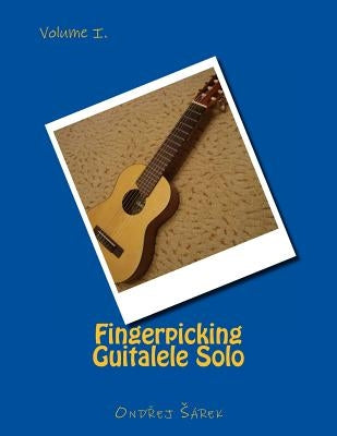 Fingerpicking Guitalele Solo: volume I. by Sarek, Ondrej