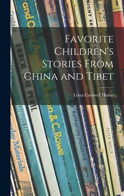 Favorite Children's Stories From China and Tibet by Hume, Lotta Carswell