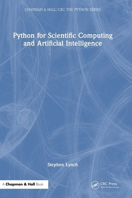 Python for Scientific Computing and Artificial Intelligence by Lynch, Stephen