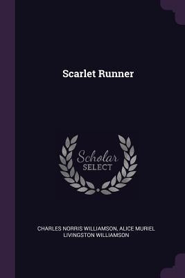 Scarlet Runner by Williamson, Charles Norris