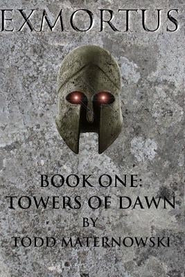 Exmortus: Towers of Dawn by Maternowski, Todd