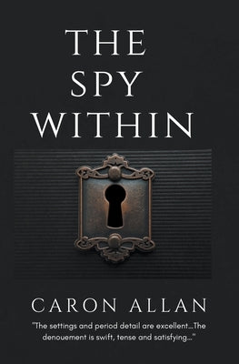 The Spy Within: a romantic traditional cozy mystery by Allan, Caron