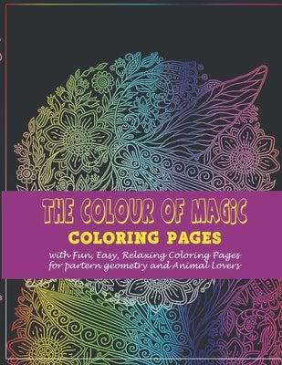 The colour of magic: : Coloring pages with Fun, Easy, Relaxing Coloring Pages for partern geometry by Art, Vicky