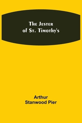 The Jester of St. Timothy's by Stanwood Pier, Arthur