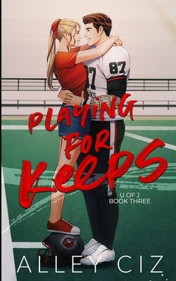 Playing For Keeps: Illustrated Special Edition by Ciz, Alley