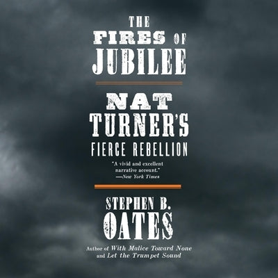 The Fires of Jubilee: Nat Turner's Fierce Rebellion by Oates, Stephen B.