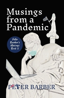 Musings from a Pandemic by Barber, Peter