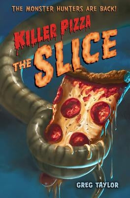 Killer Pizza: The Slice by Taylor, Greg