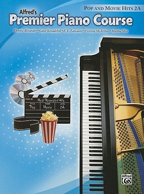 Premier Piano Course Pop and Movie Hits, Bk 2a by Alexander, Dennis