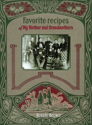 Favorite recipes of My Mother and Grandmothers by Becker, Renate