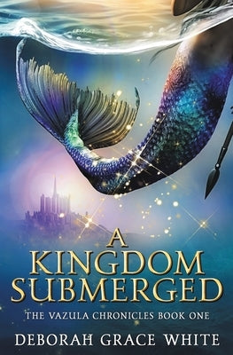 A Kingdom Submerged by White, Deborah Grace