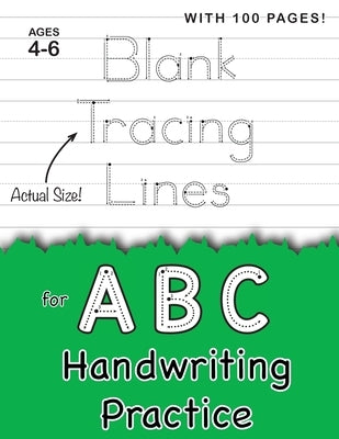 Blank Tracing Lines for ABC Handwriting Practice (Large 8.5x11 Size!): (Ages 4-6) 100 Pages of Blank Practice Paper! by Dick, Lauren