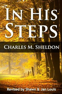 In His Steps: What would Jesus do? by Louis, Shawn &. Jan