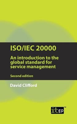 Iso/Iec 20000: An Introduction to the Global Standard for Service Management by Clifford, David