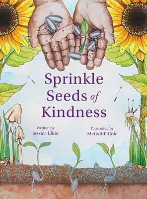 Sprinkle Seeds of Kindness by Elkin, Jessica