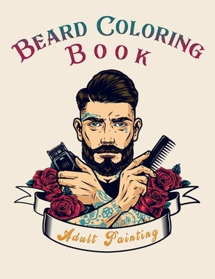 Beard Coloring Book: Portraits For Adults & Teenagers by Zoey, Olivia