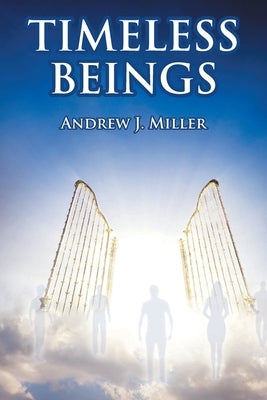 Timeless Beings by Miller, Andrew J.