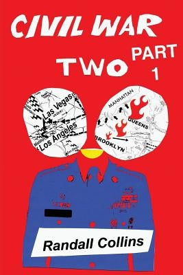 Civil War Two, Part 1: America Elects a President Determined to Restore Religion to Public Life, and the Nation Splits by Collins, Randall