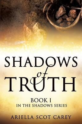 Shadows of Truth by Carey, Ariella Scot