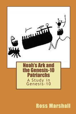 Noah's Ark and the Genesis-10 Patriarchs: A Study in Genesis-10 by Pilkey, John D.