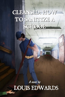 Cleansed: How to Sanitize a School by Edwards, Louis