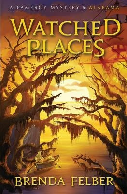 Watched Places: A Pameroy Mystery in Alabama by Felber, Brenda