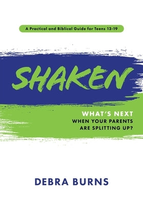 Shaken: What's Next When Your Parents Are Splitting Up? by Burns, Debra