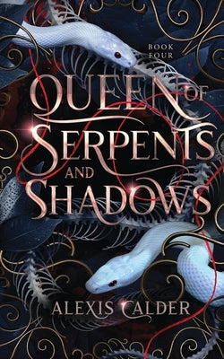 Queen of Serpents and Shadows by Calder, Alexis