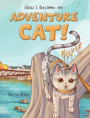 How I became an Adventure Cat! by Bengal, Yogi The