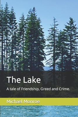 The Lake: A tale of Friendship, Greed and Crime. by Bloom, Susan