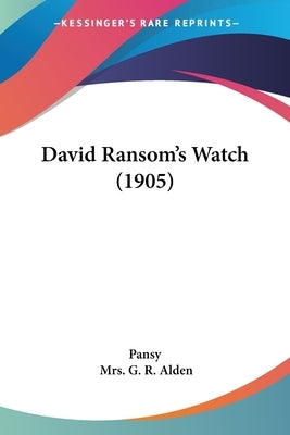 David Ransom's Watch (1905) by Pansy